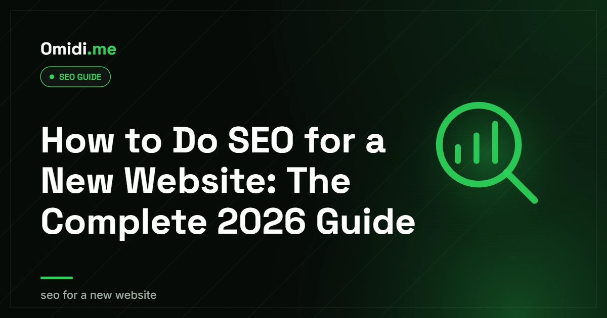How to Do SEO for a New Website: The Complete 2026 Guide | omidi.me
